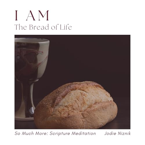 I Am the Bread of Life | John 6:32&ndash;35