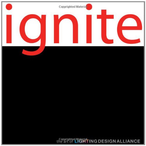 Ignite: The Art of Lighting Design Alliance      Hardcover – International Edition, October 1, 2011
