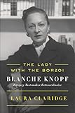 The Lady with the Borzoi: Blanche Knopf, Literary Tastemaker Extraordinaire