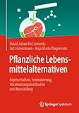 Pflanzliche Lebensmittelalternativen: Eigenschaften, Formulierung, Verarbeitungsmethoden und Herstellung