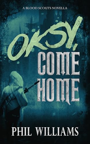 Oksy, Come Home (The Blood Scouts)