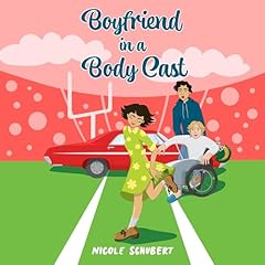 Boyfriend in a Body Cast Audiolibro Por Nicole Schubert arte de portada