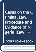 Cases on the Criminal Law, Procedure and Evidence of Nigeria 0421054107 Book Cover