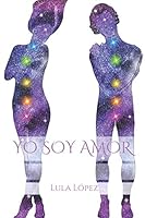 Yo Soy Amor : Amarme a M? Mismo Es la Puerta de la Felicidad 1537626884 Book Cover