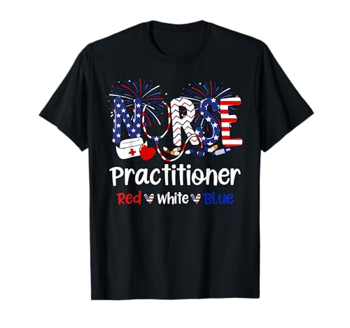 Red White Blue Nurse Practitioner US Flag 4th Of July T-Shirt