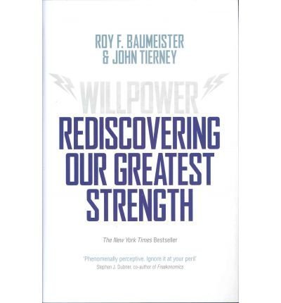 (Willpower: Rediscovering Our Greatest Strength) By Roy F. Baumeister (Author) Hardcover on (Jan , 2012) Hardcover – 1 Jan. 2012