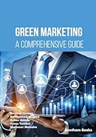 Green Marketing: A Comprehensive Guide B0G4WKWL47 Book Cover
