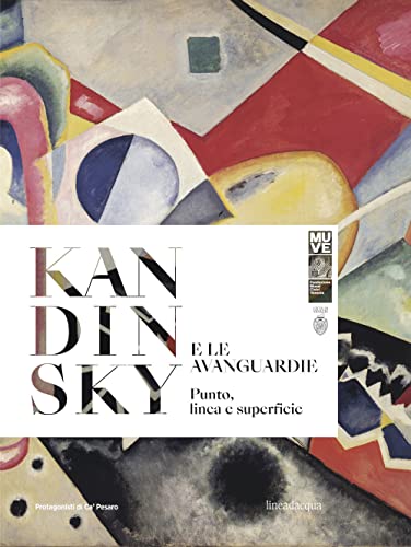 Kandinsky e le avanguardie. Punto, linea e superficie. Ediz. italiana e inglese