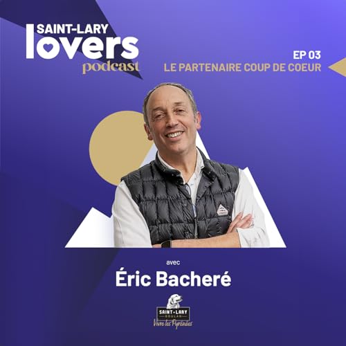 &Eacute;pisode 3 : Eric Bacher&eacute; : le partenaire coup de c&oelig;ur
