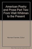 American Poetry and Prose: Part I ,From the Beginnings to Oliver Wendell Holmes B0041L3KCE Book Cover