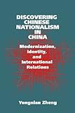 Discovering Chinese Nationalism in China: Modernization, Identity, and International Relations (Cambridge Asia-Pacific Studies)