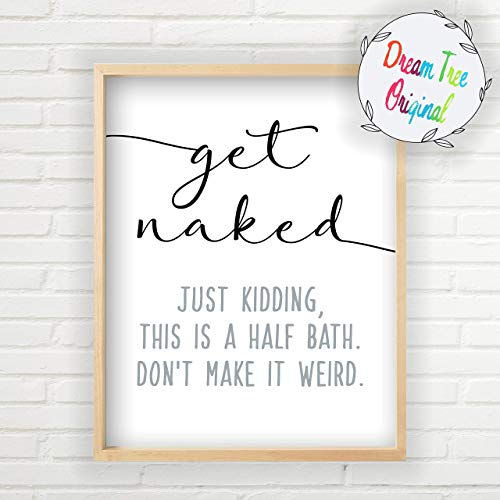 Get Naked Just Kidding This Is a Half Bath Sign - Unframed 11x14
