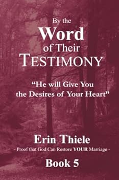 Paperback By the Word of Their Testimony: He will Give You the Desires of Your Heart Book