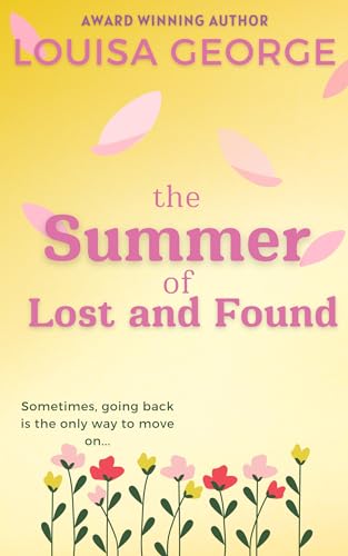 The Summer Of Lost And Found: An uplifting and heartwarming story about family, forgiveness and friendship