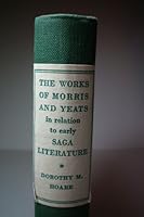 The Works of Morris and of Yeats in Relation to Early Saga Literature. B00168SKVG Book Cover