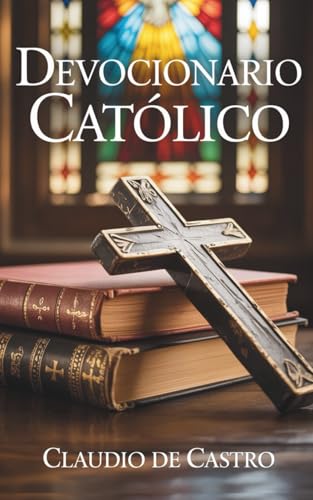 Devocionario Católico / 100 días de Serenidad con Dios: Una REFLEXIÓN DIARIA con Frases Motivadoras para INSPIRAR tu vida, llenarte de Esperanza y FORTALECER TU FE (COLECCIÓN DEVOCIONARIOS CATÓLICOS)