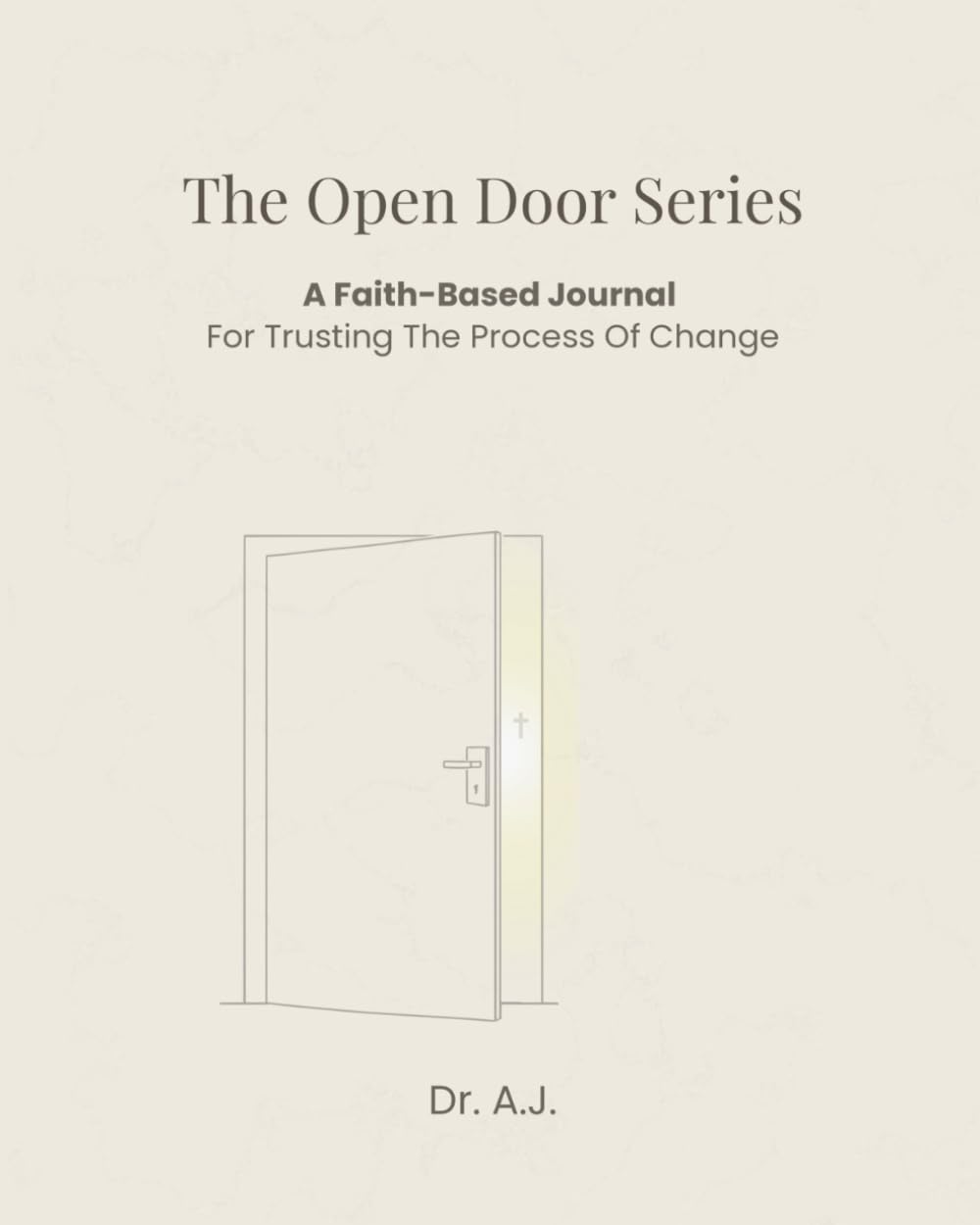 The Open Door Series: A Faith-Based Journal For Trusting The Process Of Change
