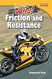 Teacher Created Materials - TIME For Kids Informational Text: Drag! Friction and Resistance - Grade 5 - Guided Reading Level U (Time for Kids Nonfiction Readers)