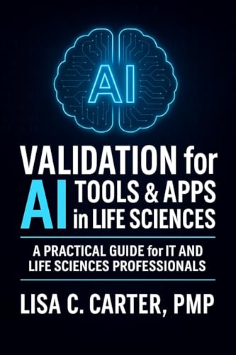Validation for AI Tools & Apps in Life Sciences: A Practical Guide for IT and Life Sciences Professionals