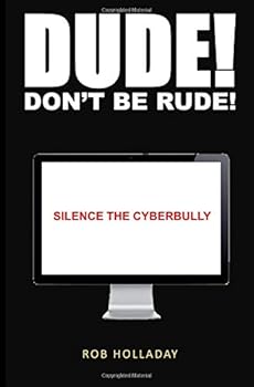 Paperback Dude. Don't Be Rude!: Silence the cyber bully Book