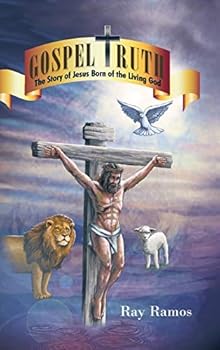 Hardcover Gospel Truth: The Story of Jesus Born of the Living God Book