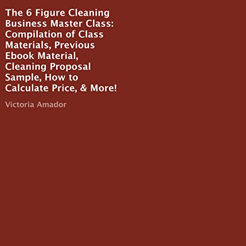 The Six Figure Cleaning Business Master Class by Victoria Amador | Free Audiobook