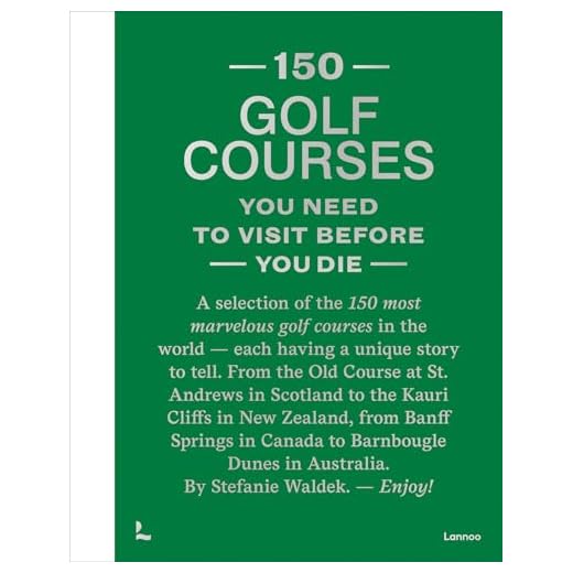 150 Must-Visit Golf Courses Guide