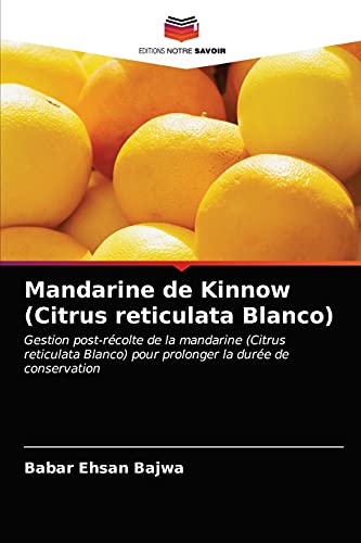 Mandarine de Kinnow (Citrus reticulata Blanco): Gestion post-récolte de la mandarine (Citrus reticulata Blanco) pour prolonger la durée de conservation