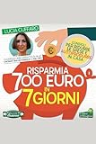 Risparmia 700 Euro in 7 Giorni: Consigli per ridurre le spese e...