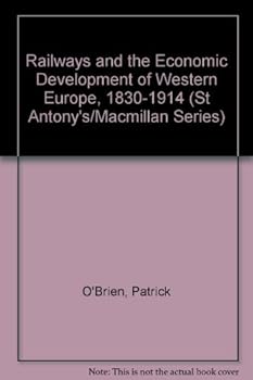 Hardcover Railways and the Economic Development of Western Europe: 1830-1914 Book