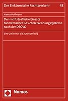 Der Nichtstaatliche Einsatz Biometrischer Gesichtserkennungssysteme Nach Der Dsgvo: Eine Gefahr Fur Die Autonomie (?) 3756000656 Book Cover