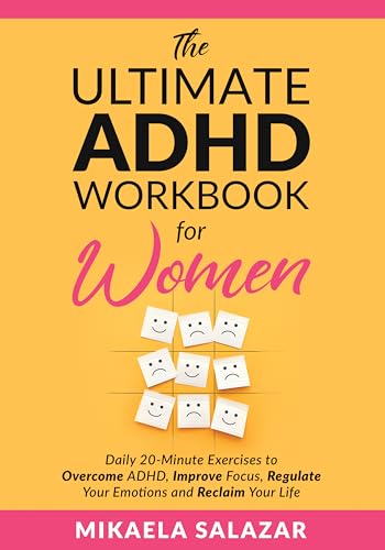Cover of The Ultimate ADHD Workbook for Women: Daily 20-Minute Exercises to Overcome ADHD, Improve Focus, Regulate Your Emotions and Reclaim Your Life