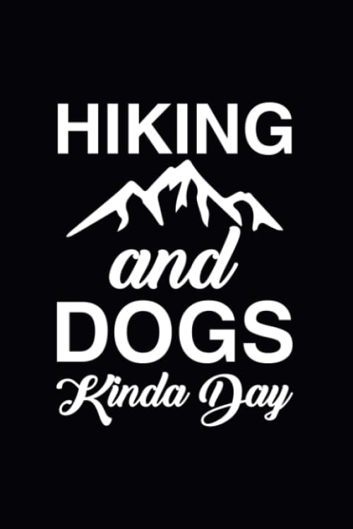 Hiking & Dogs: Humorous Notebook for Outdoor Lovers & Dog Owners Hiking & Dogs: Humorous Notebook for Outdoor Lovers & Dog Owners