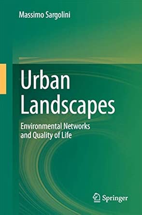 Urban Landscapes: Environmental Networks and the Quality of Life 2013th Edition Urban Landscapes: Environmental Networks and the Quality of Life 2013th Edition book cover