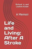 Life and Living: after a Stroke : A Memoir 1091320578 Book Cover