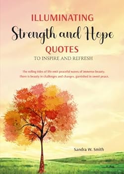 Paperback Illuminating Strength and Hope: Quotes to Inspire and Refresh Book