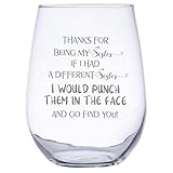 THANKS FOR BEING MY SISTER IF I HAD A DIFFERENT SISTER I WOULD PUNCH THEM IN THE FACE AND GO FIND YOU! by InkPonyArt 17 ounce Stemless Wine Glass