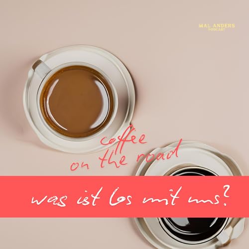 Podcast: was ist los mit uns? | coffee on the road