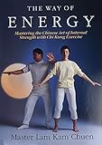 The Way of Energy: Mastering the Chinese Art of Internal Strength with Chi Kung Exercise (A Gaia...