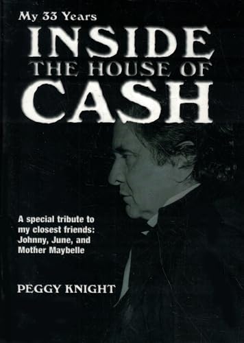 My 33 Years Inside the House of Cash: A Special Tribute to My Closest Friends : Johnny, June, and Mother Maybelle