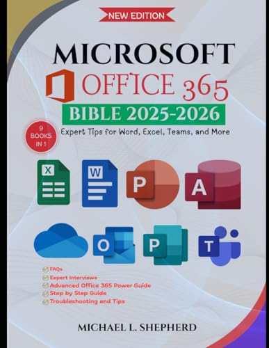 Microsoft Office 365 Bible: Expert Tips for Word, Excel, Teams, and More