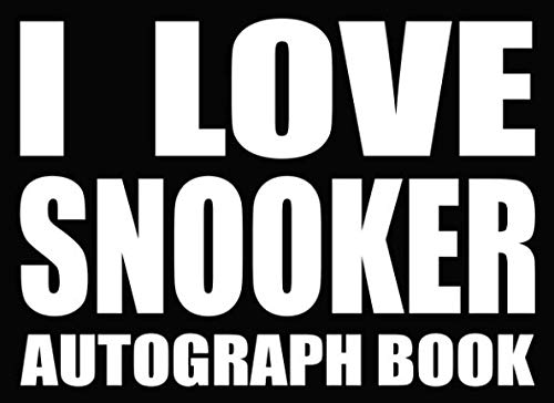 I Love Snooker - Autograph Book: 50 Signature Slots - Notebook for School Clubs and Social Groups
