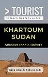 Greater Than a Tourist- Khartoum Sudan: 50 Travel Tips from a Local (Greater Than a Tourist Africa)