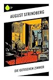 Die Gotischen Zimmer - August Strindberg Übersetzer: Else von Hollander 
