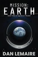 Mission: Earth: Book Three of the Delta T Trilogy 0989263681 Book Cover