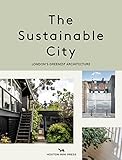 The Sustainable City: London's Greenest Architecture