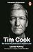 Tim Cook: The Genius Who Took Apple to the Next Level (English Edition)