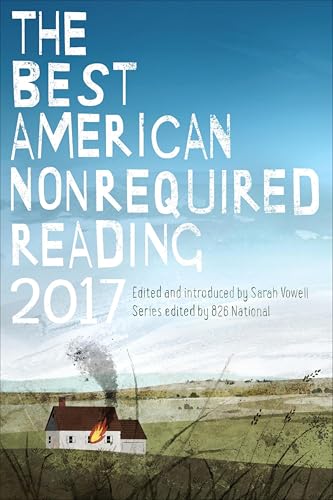 The Best American Nonrequired Reading 2017 (The Best American Series)