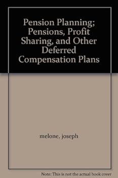 Pension Planning; Pensions, Profit Sharing, and Other Deferred Compensation Plans