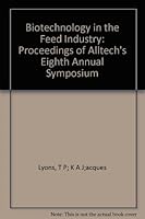 BIOTECHNOLOGY IN THE FEED INDUSTRY Proceedings of Alltech's Eighth Annual Sympos B000K2E874 Book Cover
